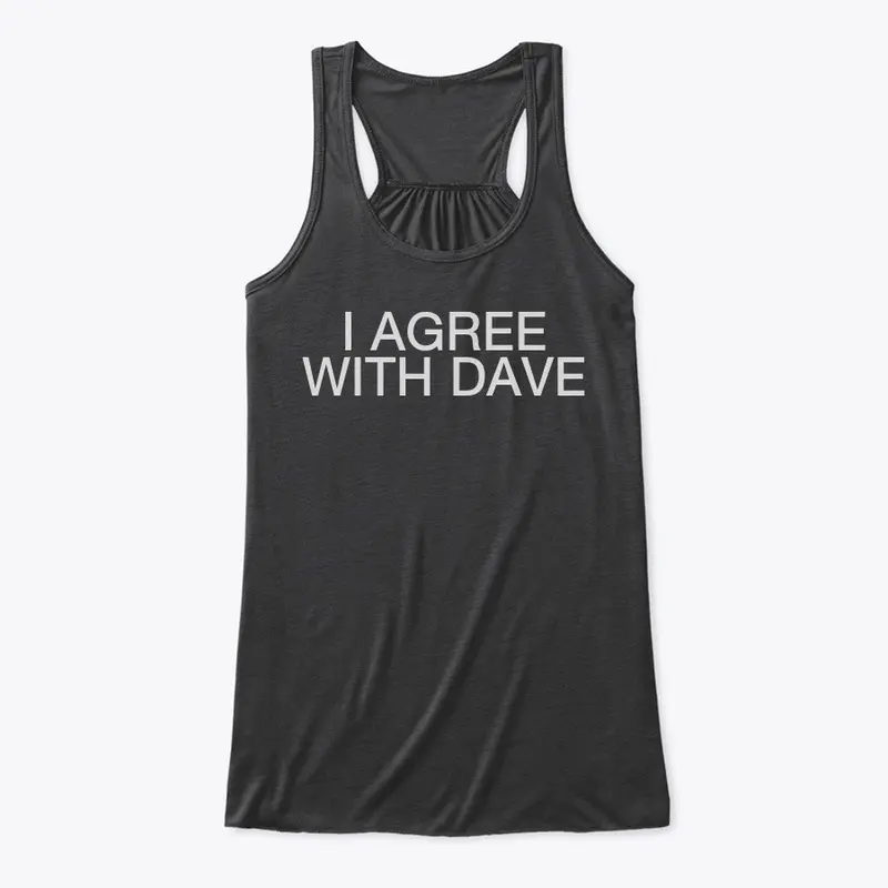 For those who agree with Dave